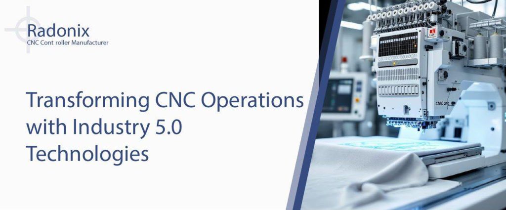 Radonix Transforming CNC Operations with Industry 5.0 Technologies